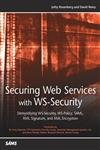 Securing Web Services with WSSecurity: Demystifying WSSecurity, WSPolicy, SAML, XML Signature, and XML Encryption