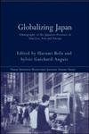 Globalizing Japan: Ethnography of the Japanese presence in Asia, Europe, and America (Nissan Institute/Routledge Japanese Studies)