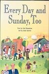 Every Day & Sunday, Too