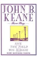 Three Plays: Sive; The Field; Big Maggie