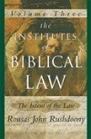 The Institutes of Biblical Law: Volume III, The Intent of the Law