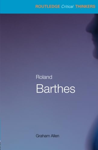 Roland Barthes (Routledge Critical Thinkers)