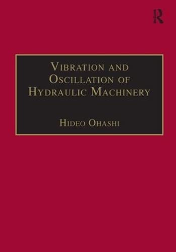 Vibration and Oscillation of Hydraulic Machinery (Hydraulic Machinery Series)