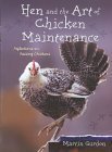 Hen and the Art of Chicken Maintenance: Reflections on Keeping Chickens