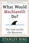 What Would Machiavelli Do? The Ends Justify the Meanness