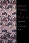 Flowers, Dragons and Pine Trees: Asian Textiles in the Collection of the Spencer Museum of Art