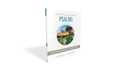 Psalms Bible Study Guide plus Streaming Video: An Ancient Challenge to Get Serious About Your Prayer and Worship (Epic of Eden)