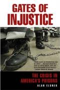 Gates of Injustice: The Crisis in Americas Prisons