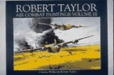 Robert Taylor: Air Combat Paintings, Vol. 3