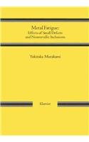 Metal Fatigue: Effects of Small Defects and Nonmetallic Inclusions