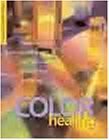 The Complete Book Of Color Healing: Practical Ways to Enhance Your Physical and Spiritual Well-Being
