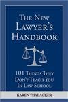 The New Lawyer's Handbook: 101 Things They Don't Teach You i