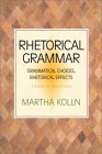 Rhetorical Grammar: Grammatical Choices, Rhetorical Effects