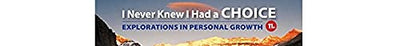 I Never Knew I Had a Choice: Explorations in Personal Growth