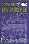 Come Out of Her My People by C. J. Koster