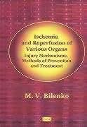 Ischemia and Reperfusion of Various Organs: Injury Mechanisms, Methods of Prevention and Treatment