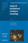 Impact of Gravitational Lensing on Cosmology (IAU S225) (Proceedings of the International Astronomical Union Symposia and Colloquia)