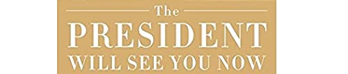 The President Will See You Now: My Stories and Lessons from Ronald Reagan's Final Years