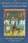 The Medieval Kitchen: Recipes from France and Italy