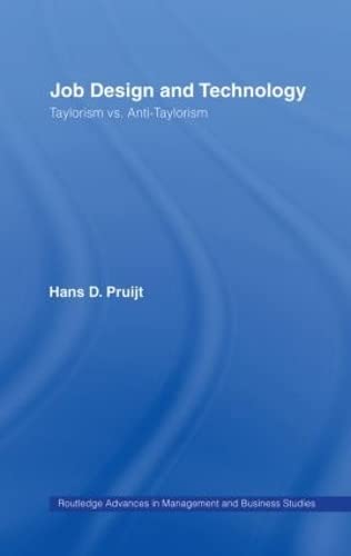 Job Design and Technology: Taylorism vs Anti-Taylorism (Routledge Advances in Management and Business Studies)