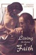 Living the Drama of Faith: What Faith Is and Where It Leads You