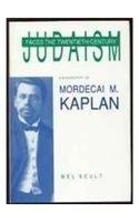 Judaism Faces the Twentieth Century: A Biography of Mordecai M. Kaplan (American Jewish Civilization Series)