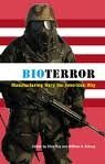 Bioterror: Manufacturing Wars The American Way