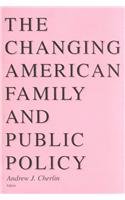 CHANGING AMERICAN FAMILY AND PUBLIC POLI