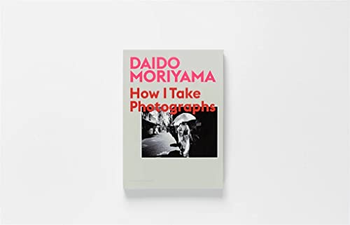 Daido Moriyama: How I Take Photographs