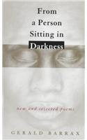 From a Person Sitting in Darkness: New and Selected Poems (Southern Messenger Poets)