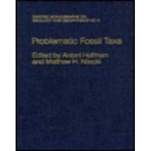 Problematic Fossil Taxa (Oxford Monographs on Geology and Geophysics)