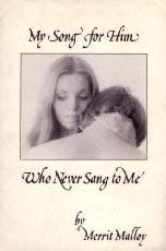 My Song for Him Who Never Sang to Me by Malloy, Merrit