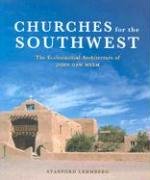 Churches for the Southwest: The Ecclesiastical Architecture of John Gaw Meem
