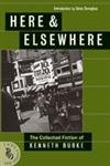 Here & Elsewhere: The Collected Fiction of Kenneth Burke