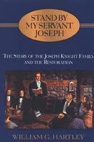 Stand by My Servant Joseph: Story of the Joseph Knight Family and the Restoration