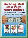 Retiring Well on a Poor Man's Budget: 1,001 Ways to Stretch Your Income and Enjoy Your Golden Years