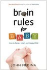 Brain Rules for Baby: How to Raise a Smart and Happy Child from Zero to Five