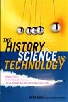 The History of Science and Technology: A Browser's Guide to the Great Discoveries, Inventions, and the People Who Made Them from the Dawn of Time to Today