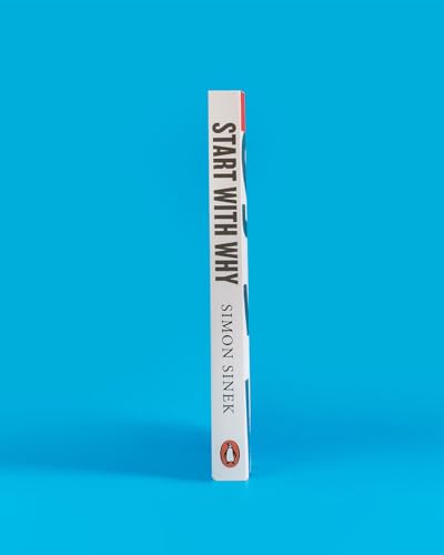 Start With Why: The multi-million-copy bestselling management and leadership book to help you find success