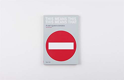 This Means This, This Means That: A User's Guide to Semiotics