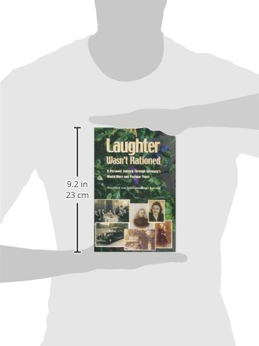 Laughter Wasn't Rationed : A Personal Journey Through Germany's World Wars and Postwar Years