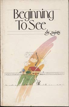 Beginning to See: A collection of epigrams about the problem of living and the freedom to be gained through meditation