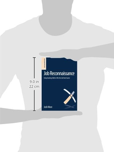 Job Reconnaissance: Using Hacking Skills to Win the Job Hunt Game
