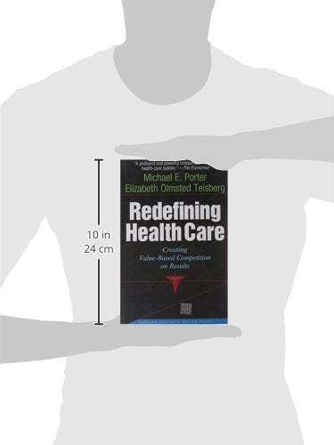 Redefining Health Care: Creating Value-Based Competition on Results