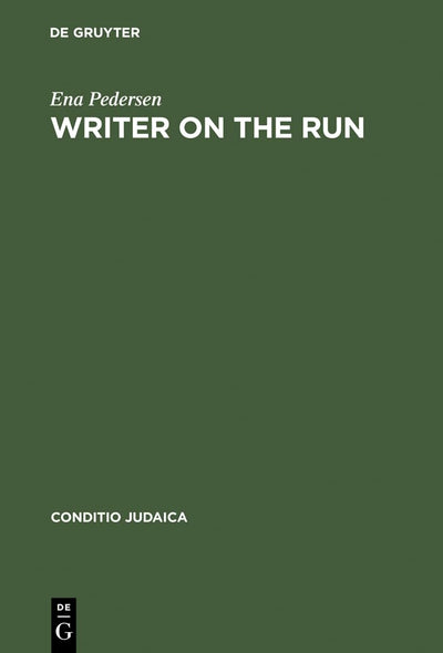 Writer on the Run: German-Jewish Identity and the Experience of Exile in the Life and Work of Henry William Katz (Conditio Judaica, 33)