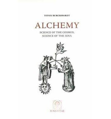 Alchemy: Science of the Cosmos, Science of the Soul by Burck