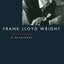 Frank Lloyd Wright: A Biography