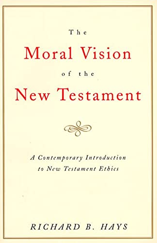 The Moral Vision of the New Testament: Community, Cross, New