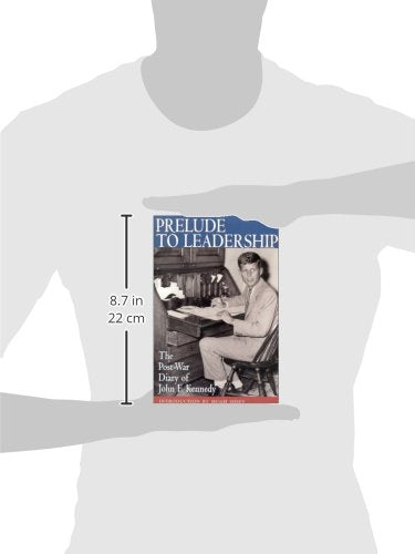 Prelude to Leadership: The Post-War Diary of John F. Kennedy
