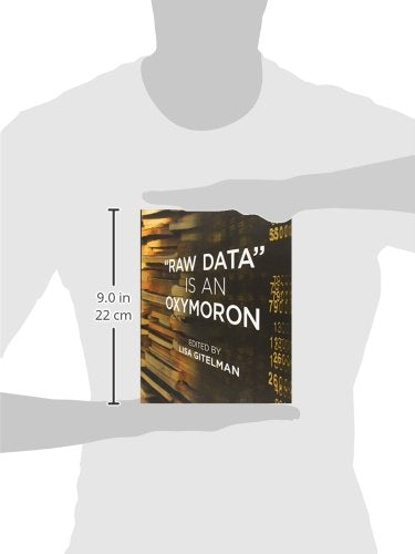 Raw Data Is an Oxymoron (Infrastructures) by Gitelman, Lisa